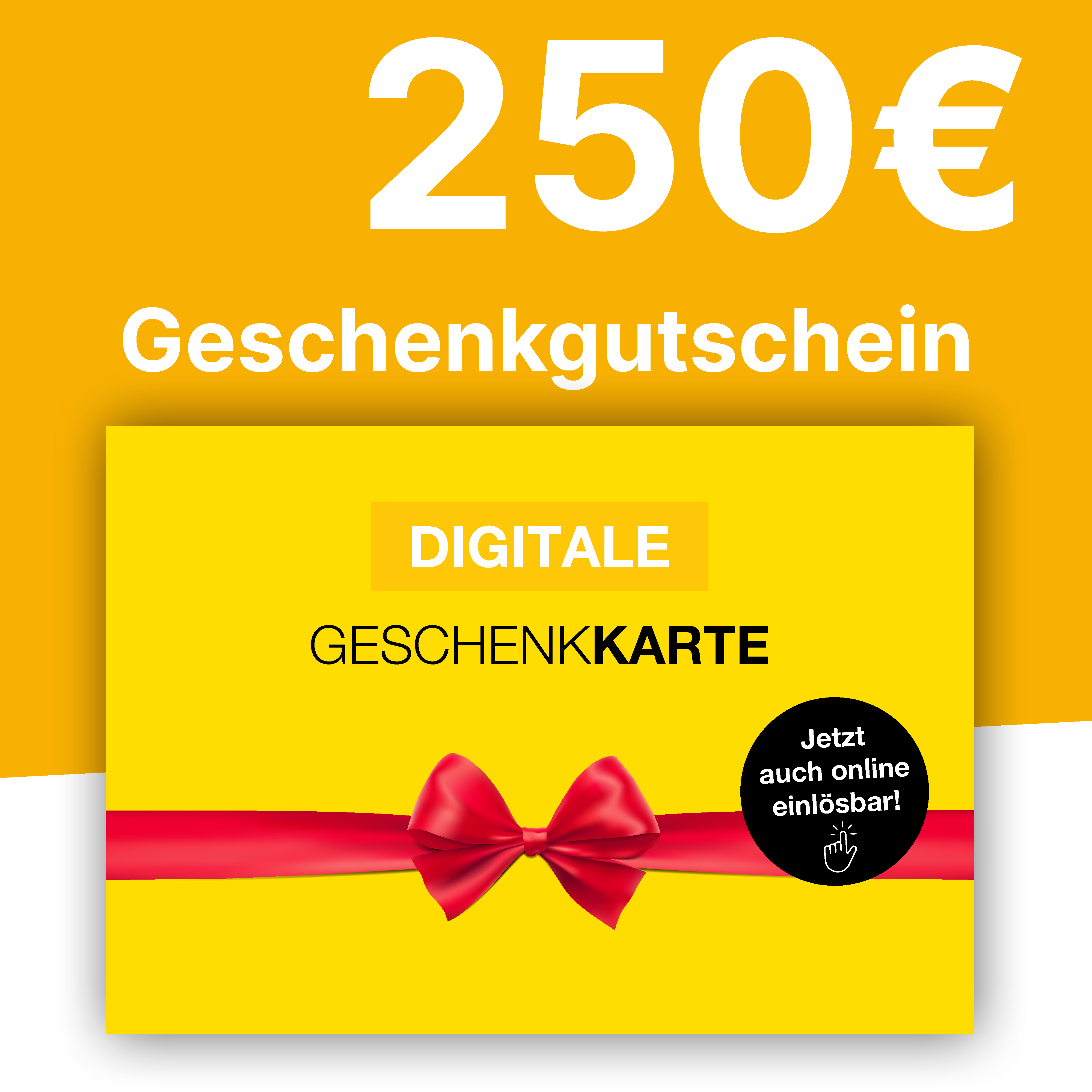 Gutschein 250,- € Digital Gutschein 250,- € Digital